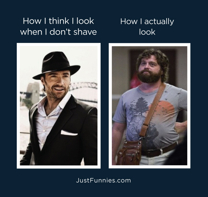 How I Think I Look When I Don't Shave