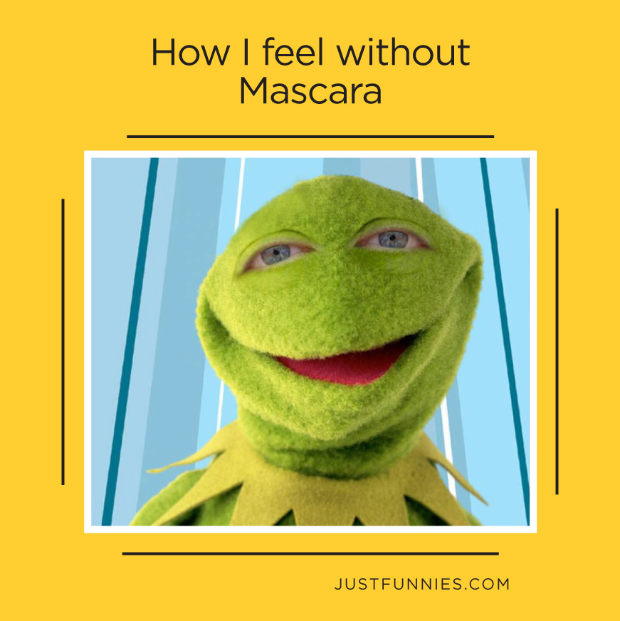 How I feel without Mascara