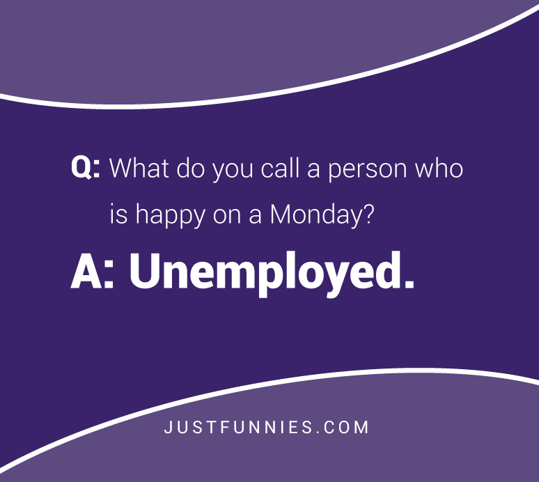 What Do You Call A Person Who Is Happy On A Monday JustFunnies