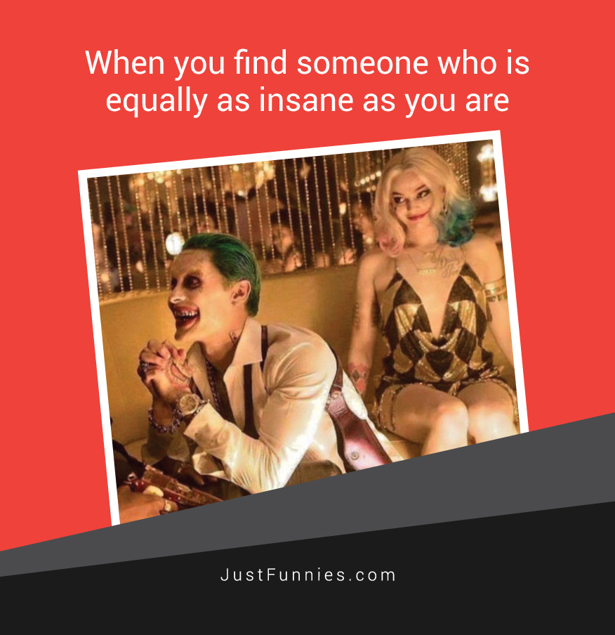 when-you-find-someone-who-is-equally-as-insane-as-you-are