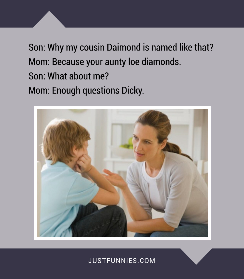 son-why-my-cousin-daimond-is-named-like-that-mom-because-your-aunty-loe-diamonds-son-what-about-me-mom-enough-questions-dicky