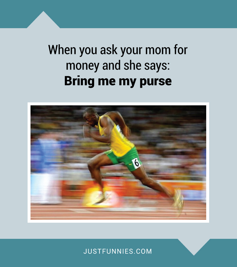 when-you-ask-your-mom-for-money-and-she-says-bring-me-my-purse