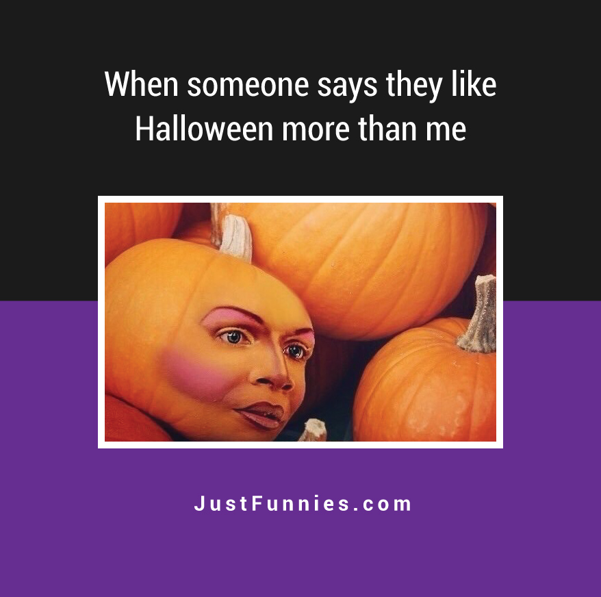 when-someone-says-they-like-halloween-more-than-me
